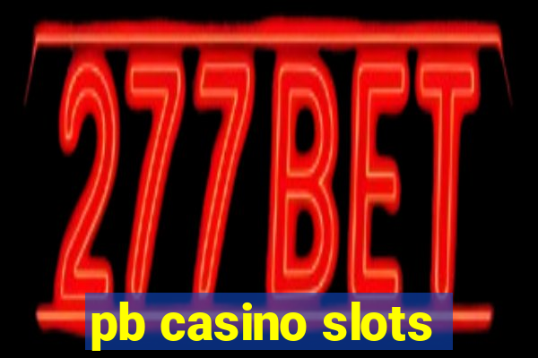 pb casino slots